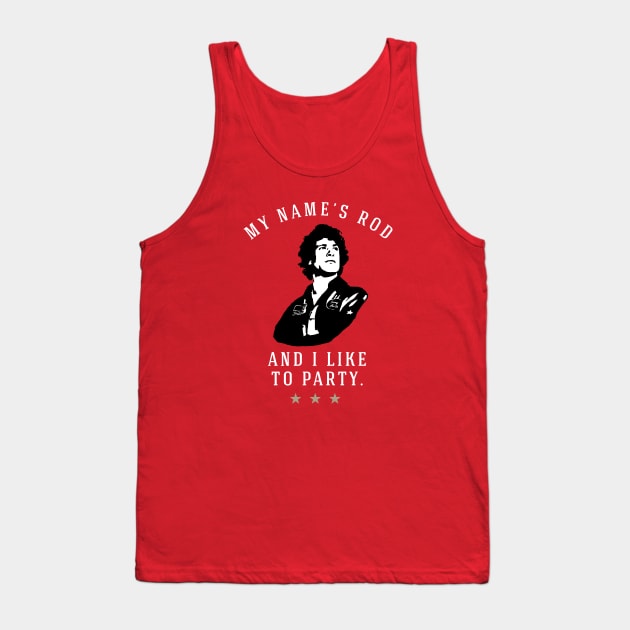 My Name’s Rod, And I Like To Party. Tank Top by BodinStreet